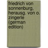 Friedrich Von Sonnenburg, Herausg. Von O. Zingerle (German Edition) door Paul Friedrich