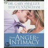 From Anger To Intimacy: How Forgiveness Can Transform Your Marriage door Ted Cunningham