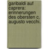 Garibaldi auf Caprera: Erinnerungen des Obersten C. Augusto Vecchi. by Candido Augusto Vecchi