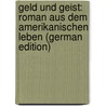Geld Und Geist: Roman Aus Dem Amerikanischen Leben (German Edition) door Ruppius Otto