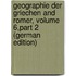 Geographie Der Griechen and Romer, Volume 6,part 2 (German Edition)
