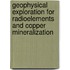 Geophysical Exploration For Radioelements And Copper Mineralization