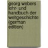 Georg Webers Lehr- und Handbuch der Weltgeschichte (German Edition)