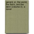 Gerard, Or, the World, the Flesh, and the Devil (Volume 3); a Novel