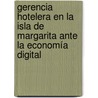 Gerencia hotelera en la Isla de Margarita ante la Economía Digital by Alfredo Gregorio Castro