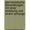 Germanistische Abhandlungen: Mit einer Einleitung und einem Anhange by Rothe Johannes