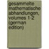 Gesammelte Mathematische Abhandlungen, Volumes 1-2 (German Edition)