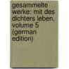 Gesammelte Werke: Mit Des Dichters Leben, Volume 5 (German Edition) by Friedrich Waiblinger Wilhelm