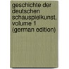 Geschichte Der Deutschen Schauspielkunst, Volume 1 (German Edition) by Eduard Devrient Philipp