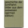 Geschichte Der Schiffahrt: Bilder Aus Dem Seewesen (German Edition) door Friedrichson J