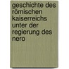 Geschichte Des Römischen Kaiserreichs Unter Der Regierung Des Nero door Herman Schiller