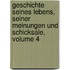 Geschichte Seines Lebens, Seiner Meinungen Und Schicksale, Volume 4