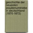 Geschichte der neuesten Jesuitenumtriebe in Deutschland (1870-1872)