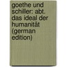 Goethe Und Schiller: Abt. Das Ideal Der Humanität (German Edition) by Hettner Hermann