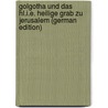 Golgotha und das hl.i.e. Heilige Grab zu Jerusalem (German Edition) door Mommert Carl