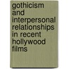 Gothicism and Interpersonal Relationships in Recent Hollywood Films by Till Grahl
