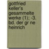 Gottfried Keller's Gesammelte Werke (1); -3. Bd. Der Gr Ne Heinrich by Gottfried Keller