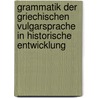 Grammatik Der Griechischen Vulgarsprache In Historische Entwicklung by F.W.A. Mullach