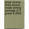 Great Source Write Source Inside Writing: Package of 5 Grade 8 2003 door Pattrick Sebranek