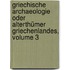 Griechische Archaeologie Oder Alterthümer Griechenlandes, Volume 3