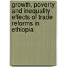 Growth, Poverty and Inequality Effects of Trade Reforms in Ethiopia door Seid Yimer