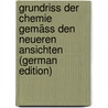 Grundriss Der Chemie Gemäss Den Neueren Ansichten (German Edition) door F. Rammelsberg C
