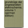 Grundzüge Der Angewandten Elektrochemie, Volume 1 (German Edition) door Grube Georg