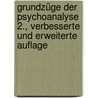 Grundzüge der Psychoanalyse 2., verbesserte und erweiterte Auflage by Jack M. Kaplan