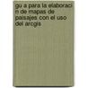 Gu A Para La Elaboraci N De Mapas De Paisajes Con El Uso Del Arcgis door Eduardo Salinas