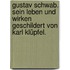 Gustav Schwab. Sein Leben und Wirken geschildert von Karl Klüpfel.