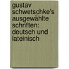 Gustav Schwetschke's Ausgewählte Schriften: Deutsch Und Lateinisch door Karl Gustav Schwetschke