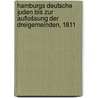 Hamburgs deutsche Juden bis zur Auflošsung der Dreigemeinden, 1811 door Grunwald