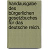 Handausgabe des bürgerlichen Gesetzbuches für das Deutsche Reich. by Hugo Neumann