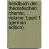 Handbuch Der Theoretischen Chemie, Volume 1,part 1 (German Edition) door Leopold Gmelin