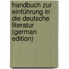 Handbuch Zur Einführung in Die Deutsche Literatur (German Edition) by Grossmann Karl