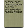 Hannibal oder Beyträge gegen den neu aufstrebenden Obskurantismus. by Unknown