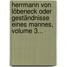 Herrmann Von Löbeneck Oder Geständnisse Eines Mannes, Volume 3... by Ludwig August Kähler