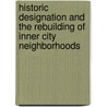 Historic Designation and The Rebuilding of Inner City Neighborhoods door Akram Ijla