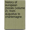 History of European Morals (Volume 2); from Augustus to Charlemagne door Ma William Edward Hartpole Lecky