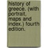 History of Greece. (With portrait, maps and index.) Fourth edition.