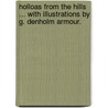 Holloas from the Hills ... With illustrations by G. Denholm Armour. door Thomas Anderson