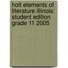 Holt Elements Of Literature Illinois: Student Edition Grade 11 2005 door Henry A. Beers