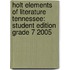 Holt Elements Of Literature Tennessee: Student Edition Grade 7 2005