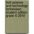 Holt Science and Technology Tennessee: Student Edition Grade 6 2010
