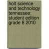 Holt Science and Technology Tennessee: Student Edition Grade 8 2010 door Winston