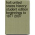 Holt United States History: Student Edition Beginnings to 1877 2007