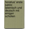 Horatius' Erste Satire: Lateinisch Und Deutsch Mit Einigen Scholien door Theodore Horace