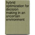 Hybrid Optimization for Decision Making in an uncertain Environment