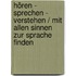 Hören - Sprechen - Verstehen / Mit allen Sinnen zur Sprache finden