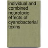 Individual And Combined Neurotoxic Effects Of Cyanobacterial Toxins door Daniel Feurstein